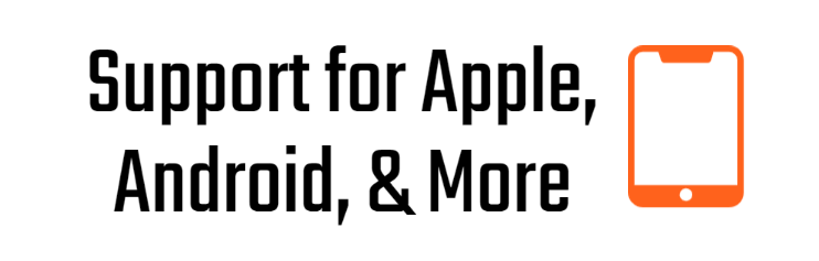 Support for Apple iPads, Android Tablets, & More